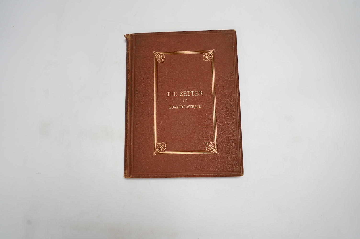 Laverack, Edward - The Setter: with notices of the most eminent breeds now extant ... 1st edition. 2 coloured plates; original blind ruled and gilt decorated cloth with ge. 1872